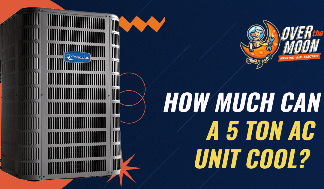 How Much Can a 5 Ton AC Unit Cool?