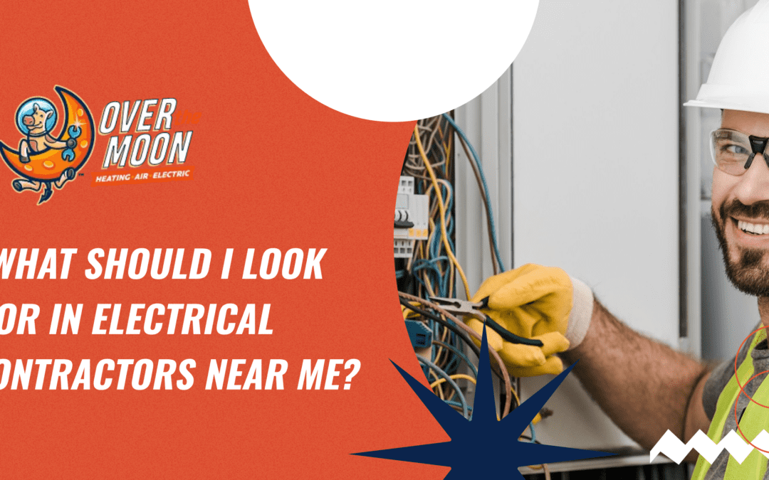 What Should I Look for In Electrical Contractors Near Me?