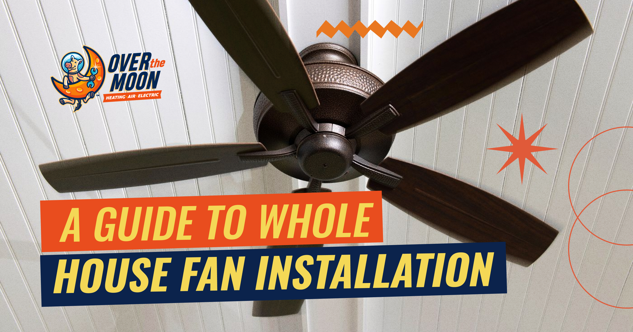 Over The Moon A Guide To Whole House Fan Installation (1)