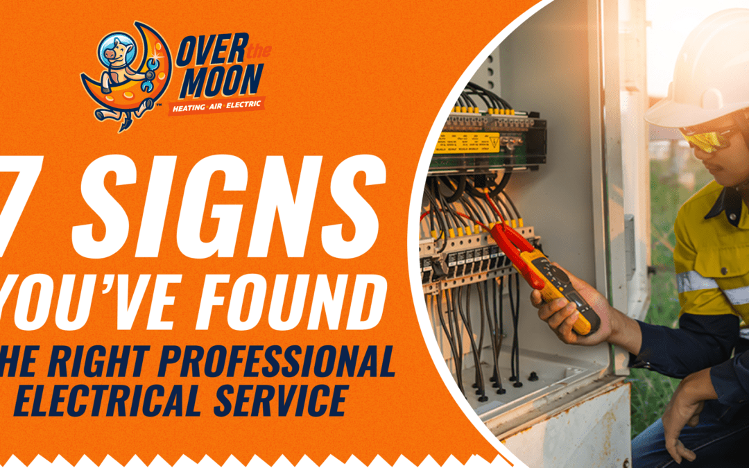 Over The Moon 7 Signs You’ve Found The Right Professional Electrical Service (1)