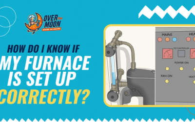 How Do I Know If My Furnace Is Set Up Correctly?
