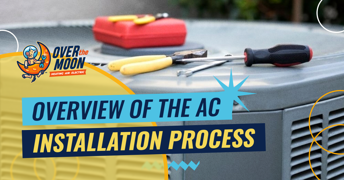 Over The Moon Overview Of The Ac Installation Process (1)