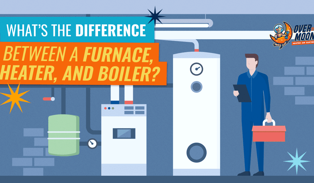 What’s the Difference Between a Furnace, Heater, and Boiler?