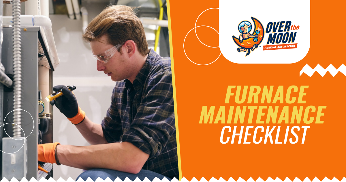 Over The Moon Furnace Maintenance Checklist